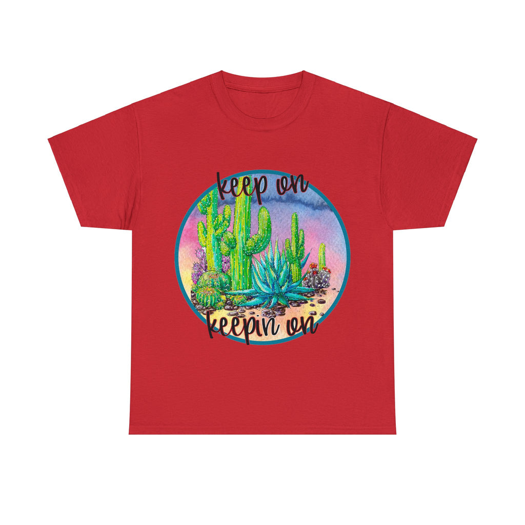 Keep on Keepin on Custom Cactus Print T Shirt