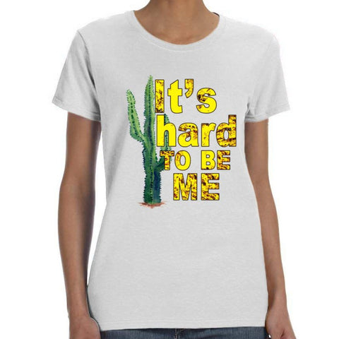 Image of "It's hard TO BE ME" Cactus Shirt