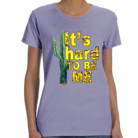 Image of "It's hard TO BE ME" Cactus Shirt