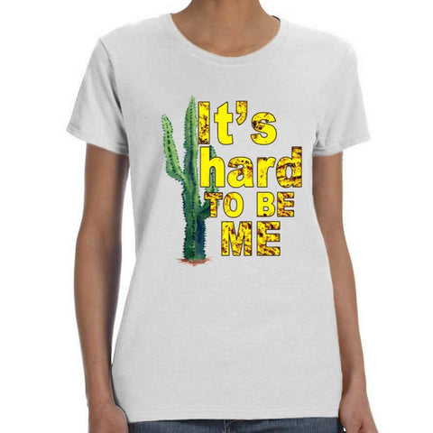Image of "It's hard TO BE ME" Cactus Shirt